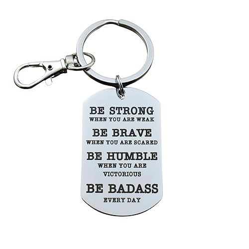 Mens or boys dog tag keychain. Be Strong, when you are weak. Be Brave when you are scared. Be humble when you are victorious. Be Badass