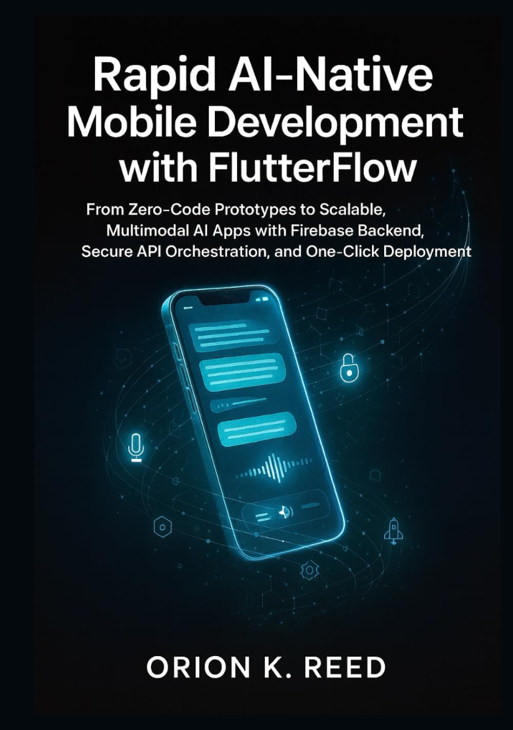 Rapid AI-Native Mobile Development with FlutterFlow: Build Production-Ready ChatGPT, Gemini & Claude Applications in Under a Week Using LangChain and Low-Code