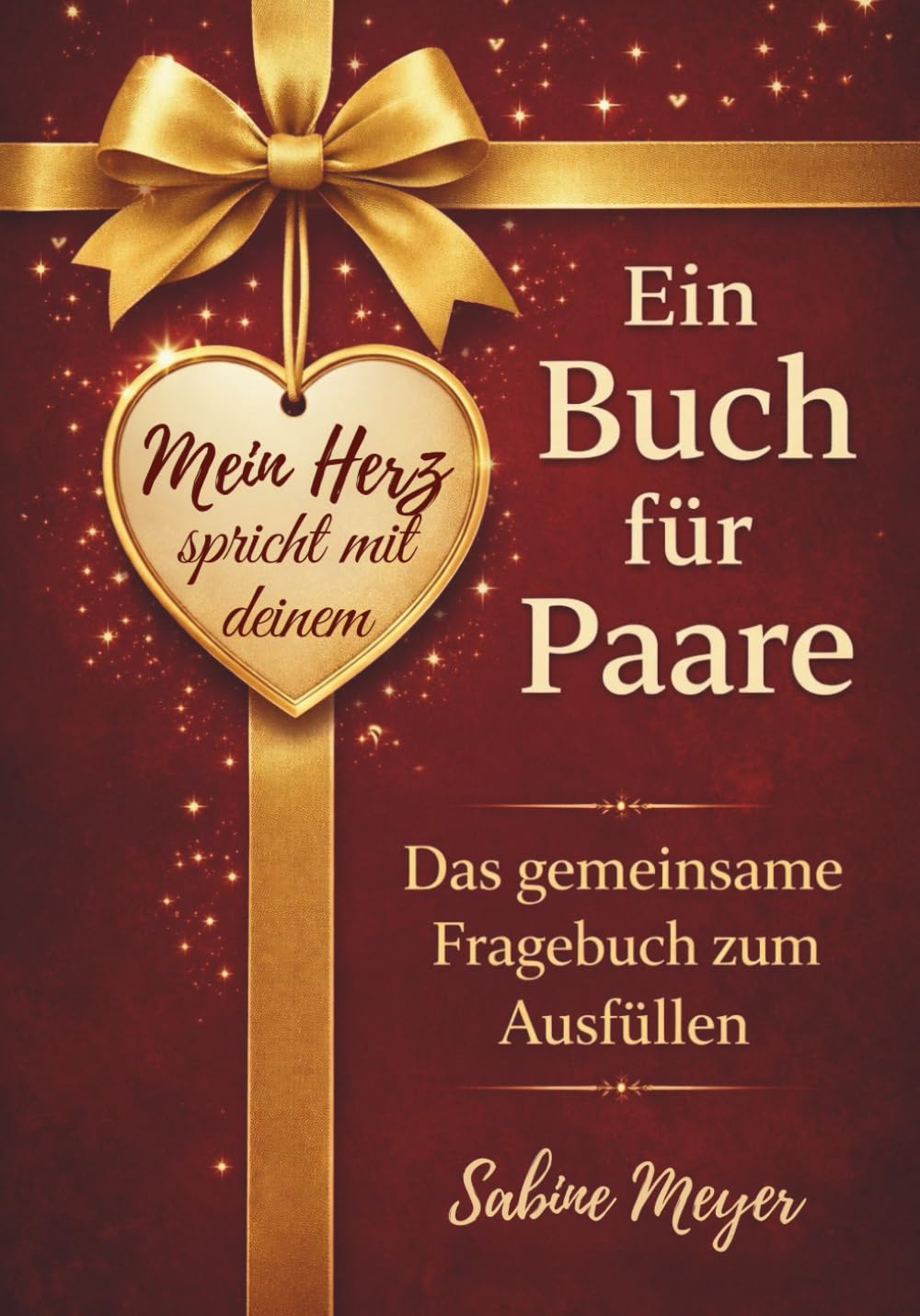 Mein Herz spricht mit deinem: Das besondere Fragebuch für Paare – zum gemeinsamen Ausfüllen, Lachen, Erinnern & als Geschenk für jeden Anlass