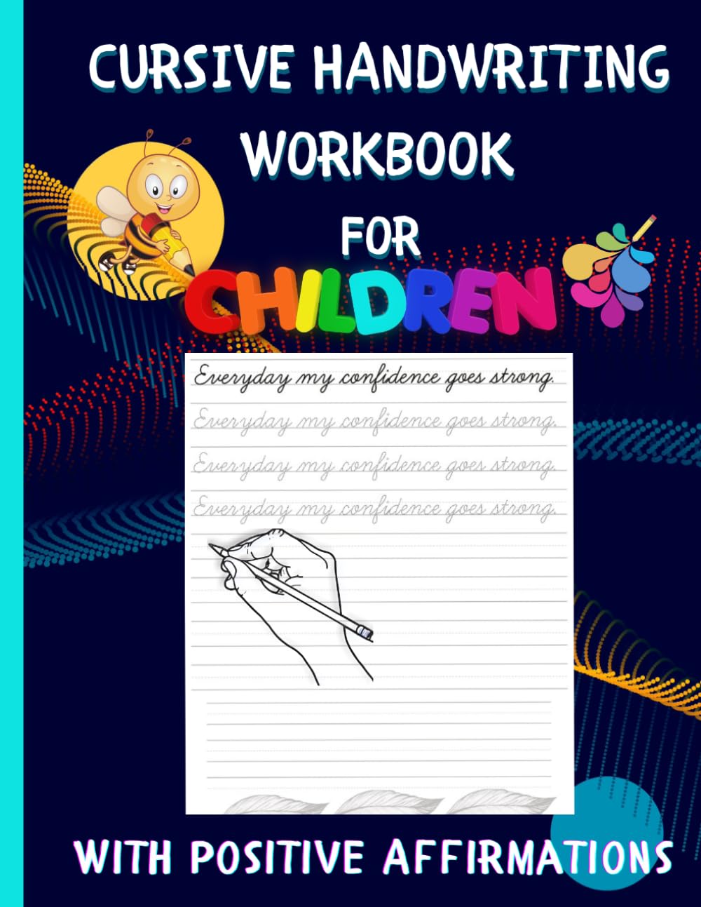 Cursive handwriting workbook for children with positive affirmation: Handwriting Practice workbook for children 8+ years and teens/tweens