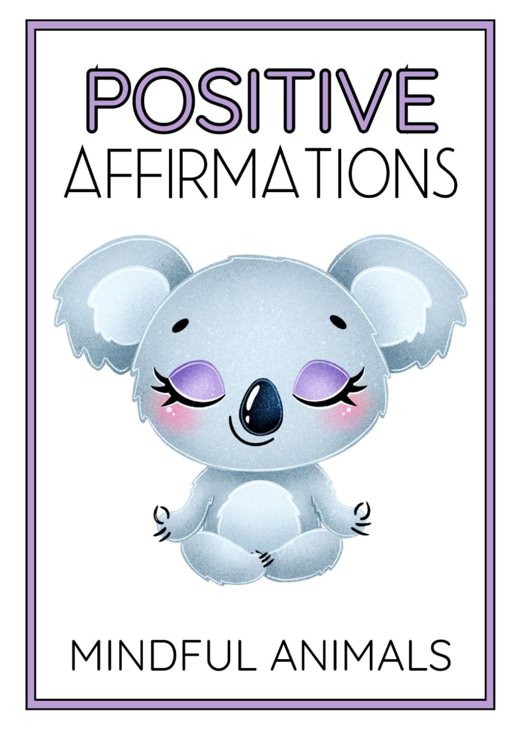 mindful animals: positive affirmations: 4 (Coloring Positive Quotes Worksheets)