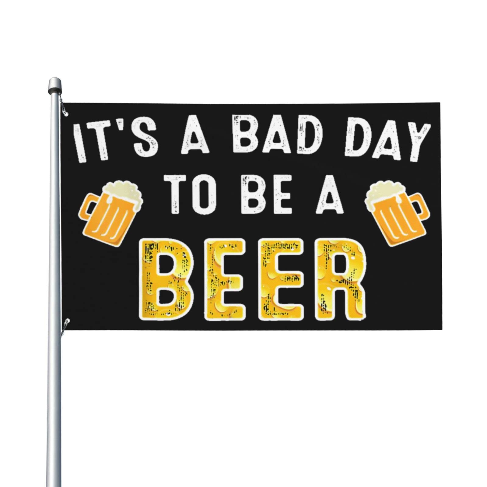 Its A Bad Day To Be A Beer All Season Garden Flag Yard Banner For Yard Garden Outdoor Decor Flags