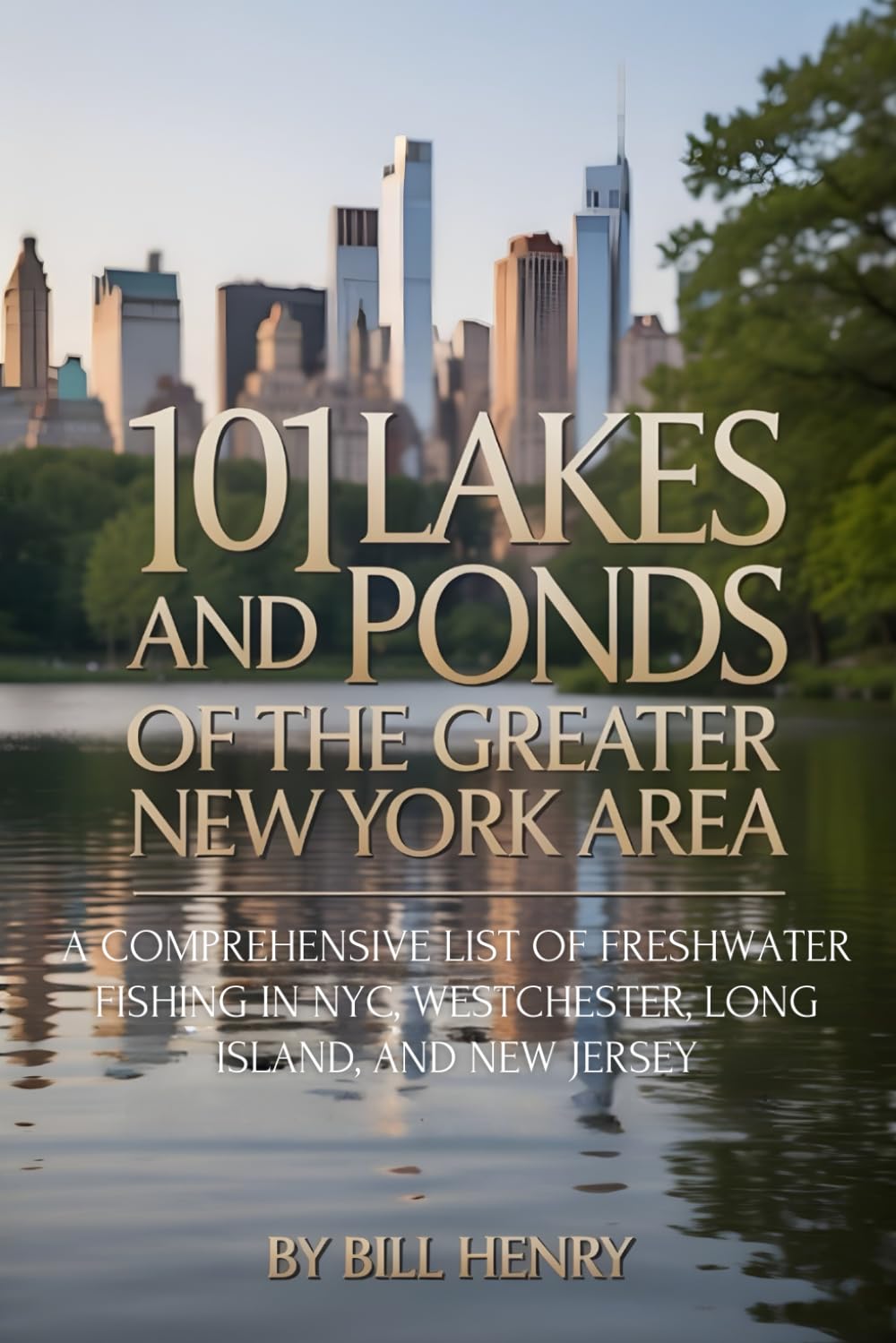 101 LAKES AND PONDS OF THE GREATER NEW YORK AREA: NYC, Westchester, Long Island & New Jersey