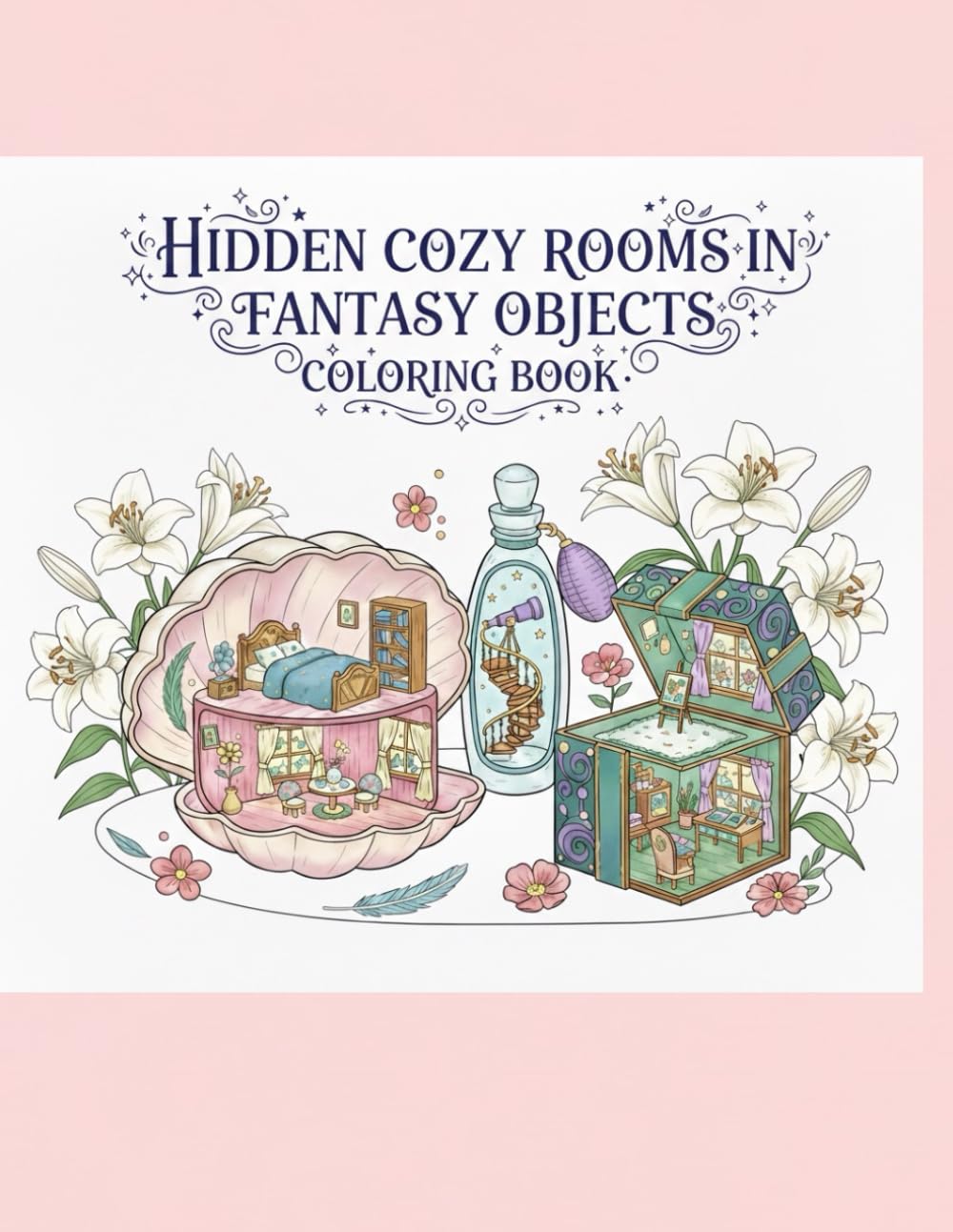 HIDDEN COZY ROOMS IN FANTASY OBJECTS COLORING BOOK