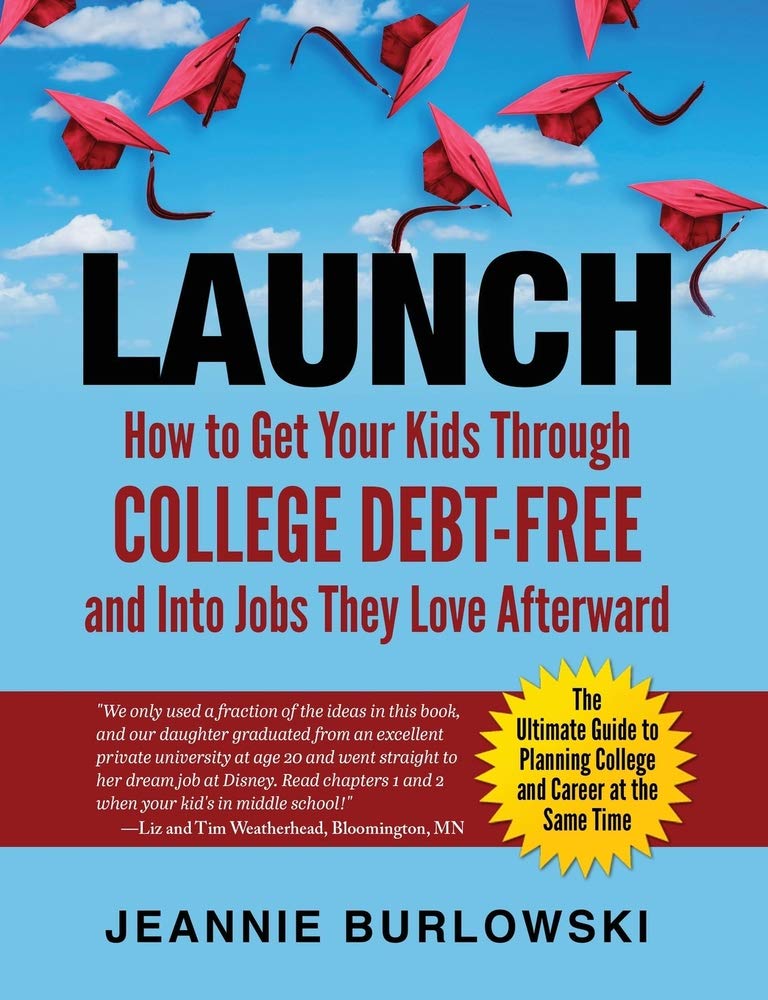 LAUNCH: How to Get Your Kids Through College Debt-Free and Into Jobs They Love Afterward