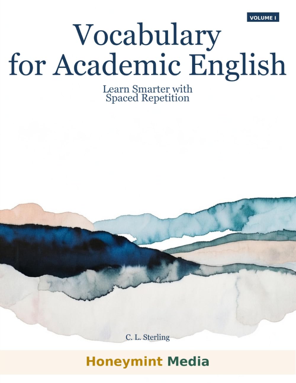 Vocabulary for Academic English Volume 1: Learn Smarter With Spaced Repetition (Academic Vocabulary Mastery Series)
