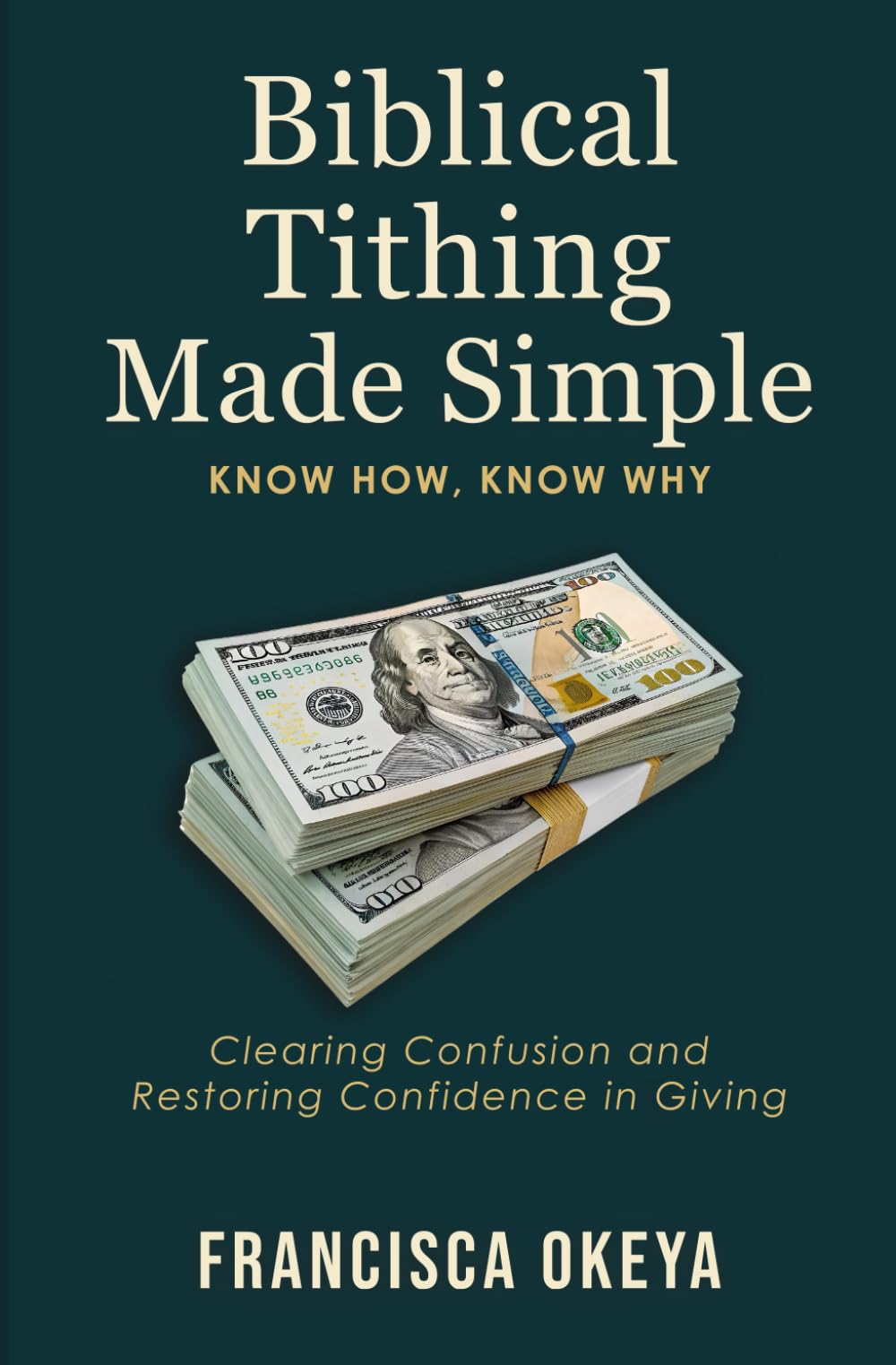 Biblical Tithing Made Simple: Know How, Know Why: Clearing Confusion and Restoring Confidence in Giving