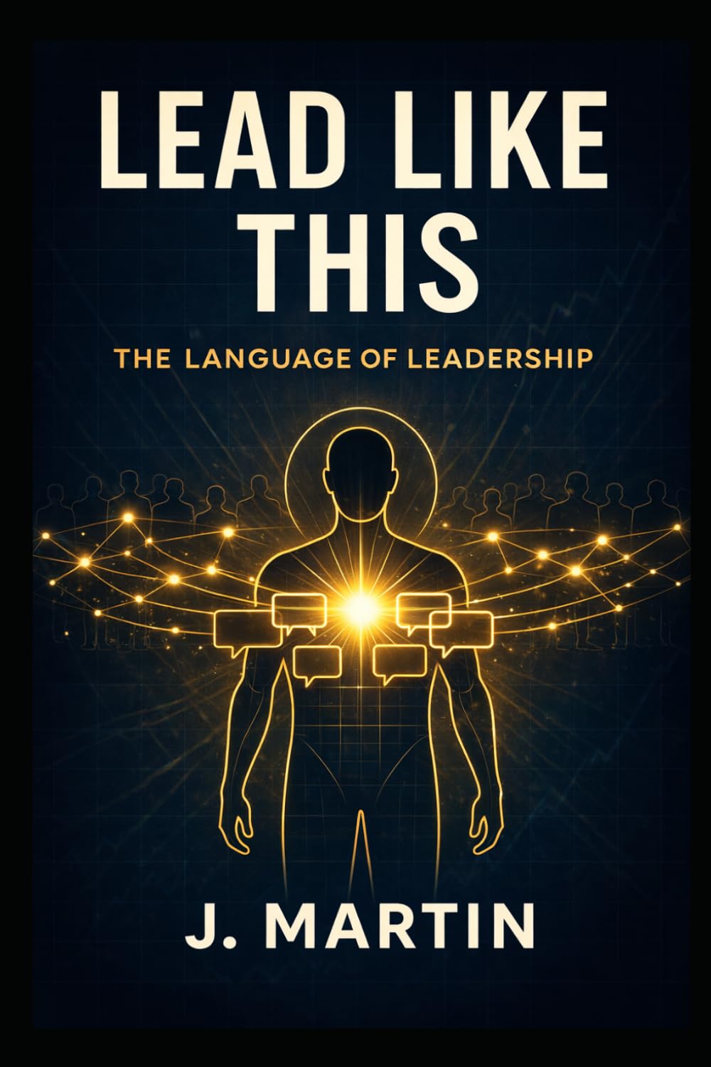Lead Like This: The Language of Leadership (Lead Like This Leadership Series)