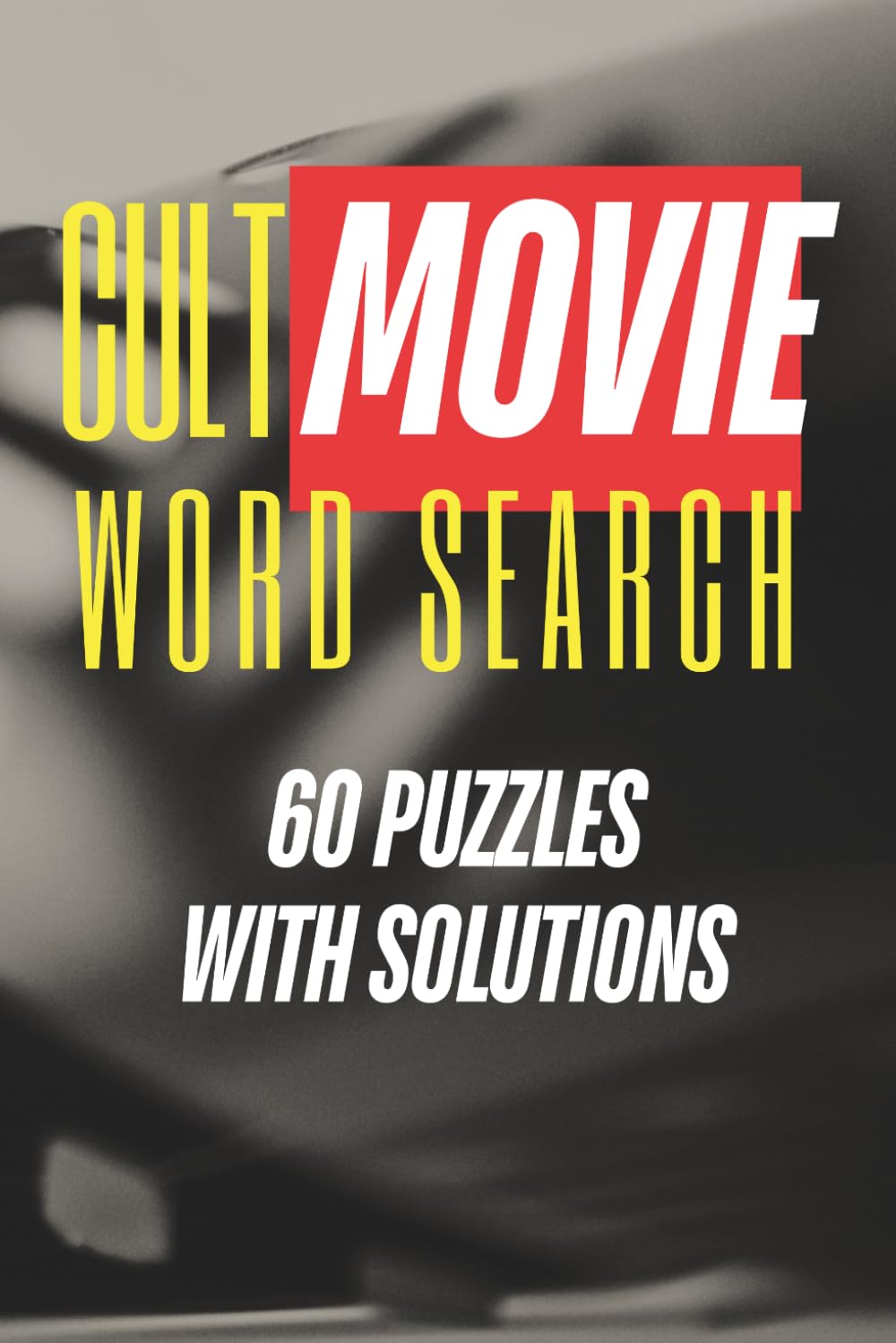 Cult Movie Word Search: 60 Puzzles with Solutions