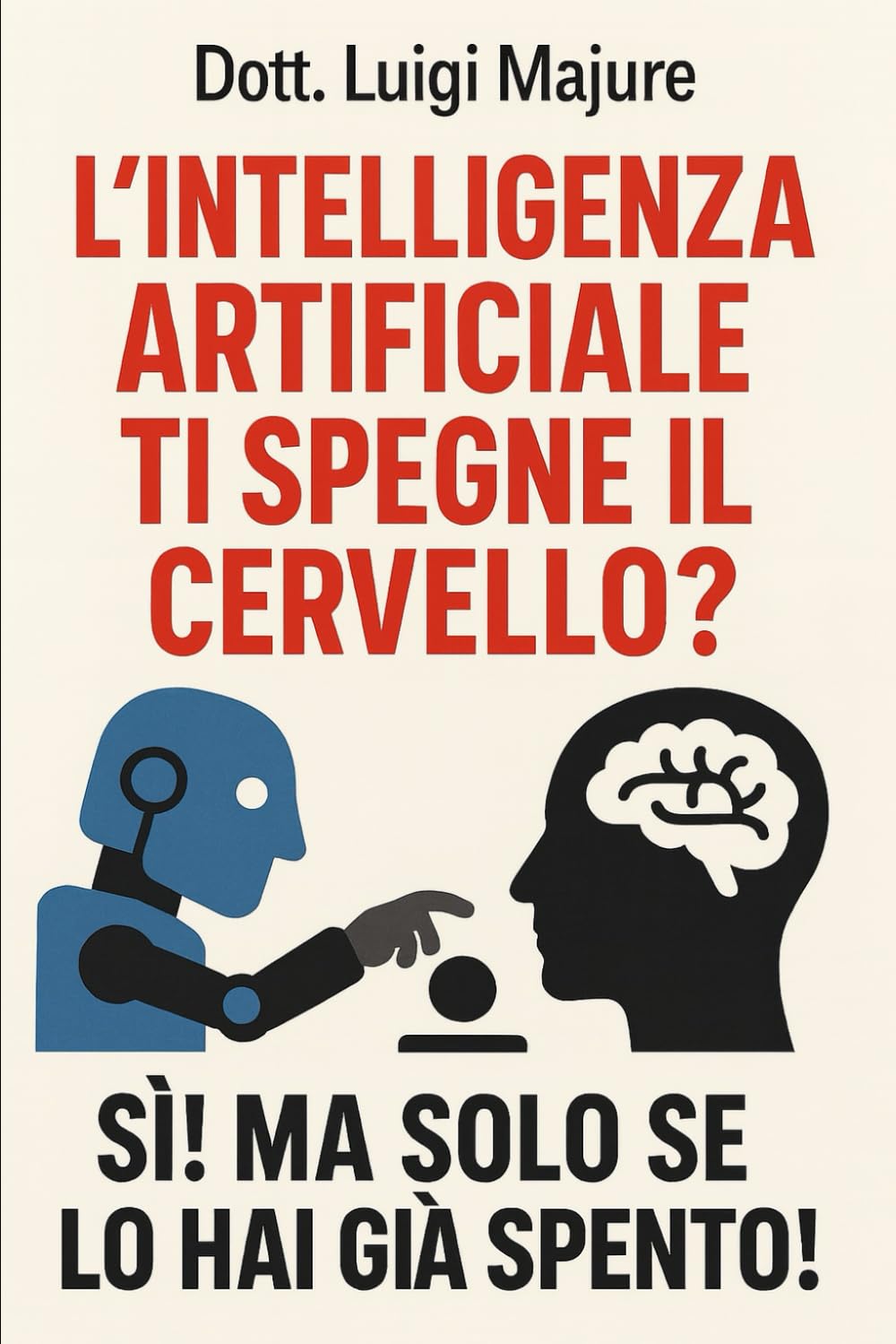 L’intelligenza artificiale ti spegne il cervello? Si! Ma solo se lo hai già spento!