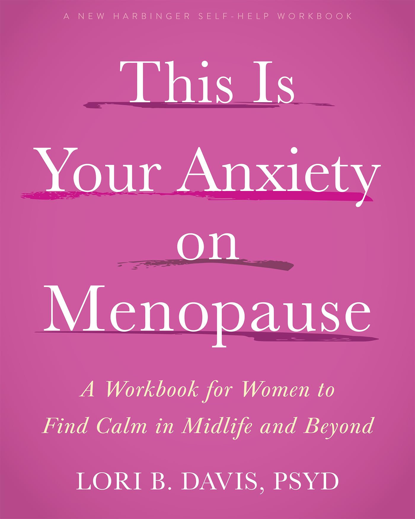 This Is Your Anxiety on Menopause: A Workbook for Women to Find Calm in Midlife and Beyond
