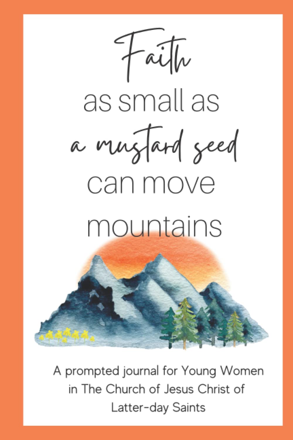 Prompted Journal for Modern Day Young Women of the Church of Jesus Christ of Latter-day Saints: For any woman in or entering into Young Women's, to track goals and see their progress