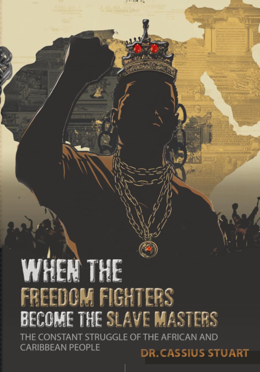 When the Freedom Fighters Become the Slave Masters: The constant struggle of the African and Caribbean People