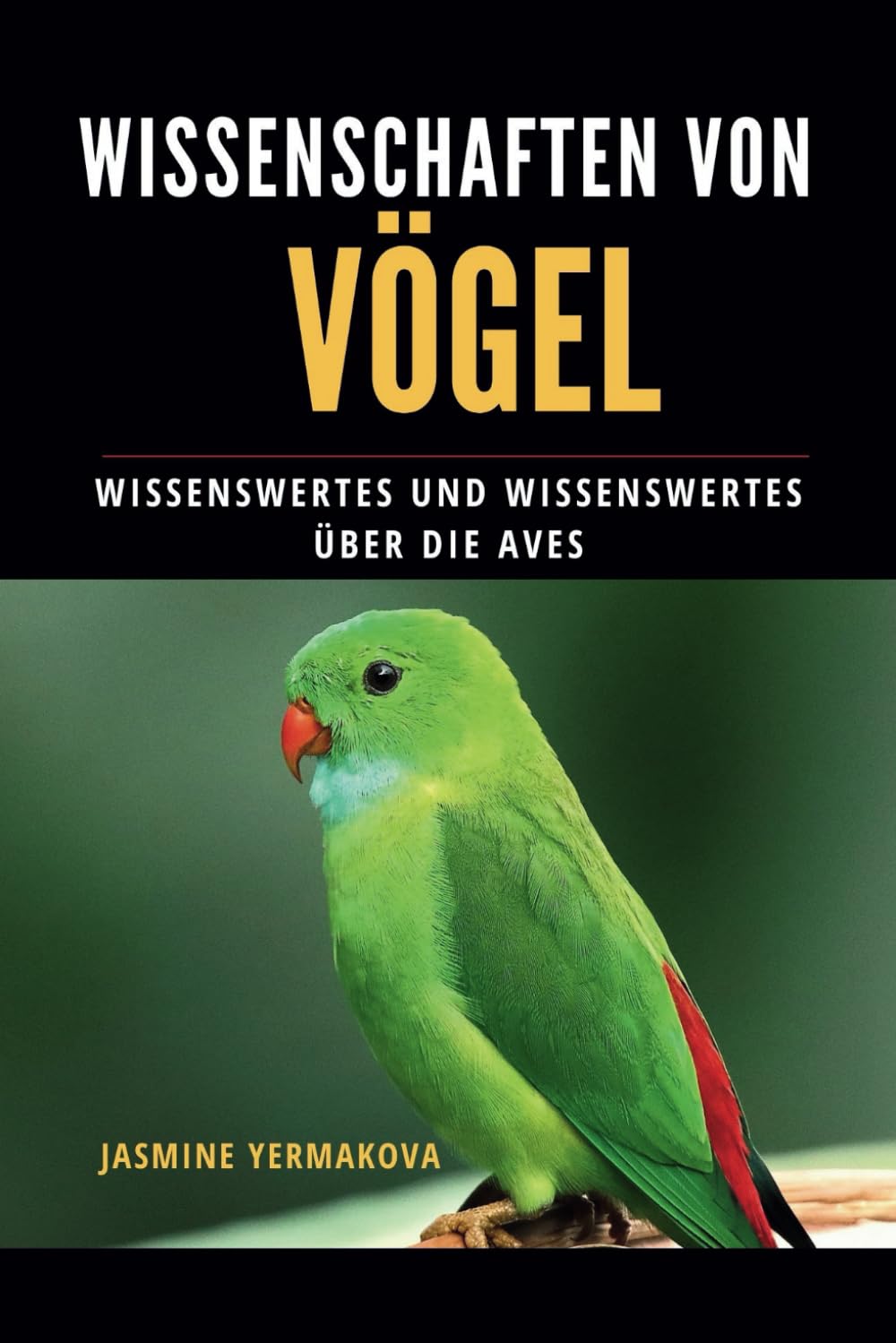 Wissenschaften VON VÖGEL: Wissenswertes und Wissenswertes über die Aves: 4 (Book of Animal Behaviors and Anatomy Series)