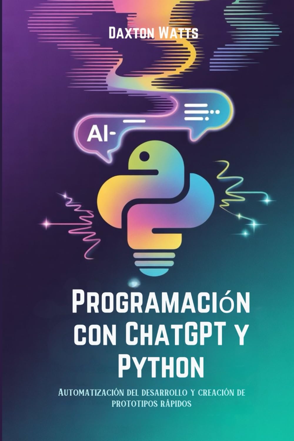 Programación con ChatGPT y Python: Automatización del desarrollo y creación de prototipos rápidos