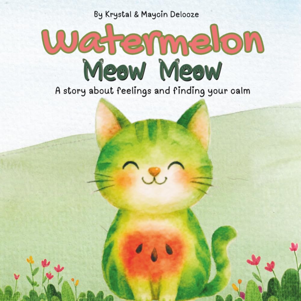 Watermelon Meow Meow: A story about feelings and finding your calm
