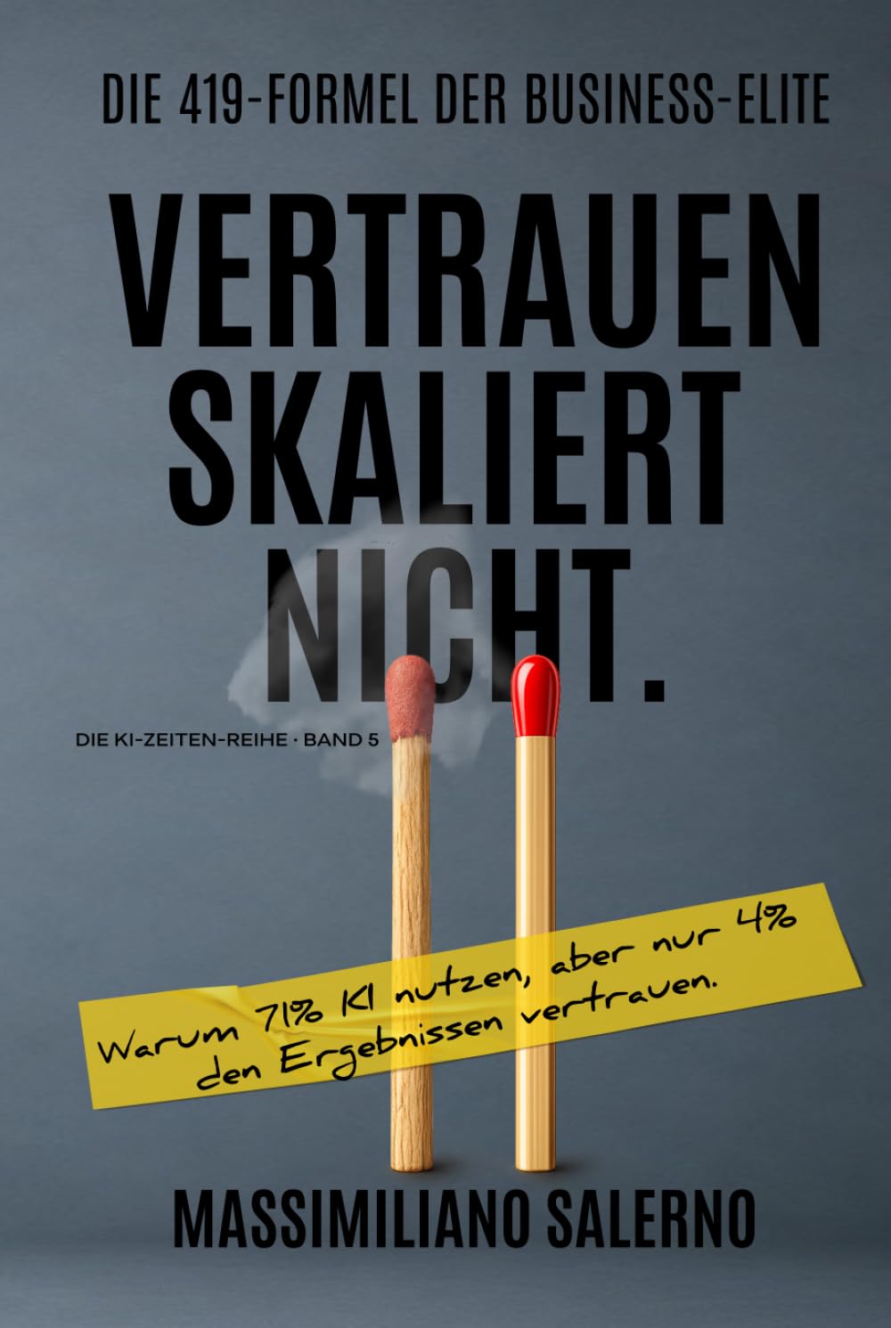VERTRAUEN SKALIERT NICHT: Warum 71% KI nutzen, aber nur 4% den Ergebnissen vertrauen. (Die KI-Zeiten-Reihe)
