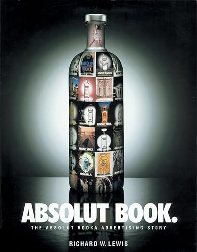 Absolut Book: The Absolut Vodka Advertising Story