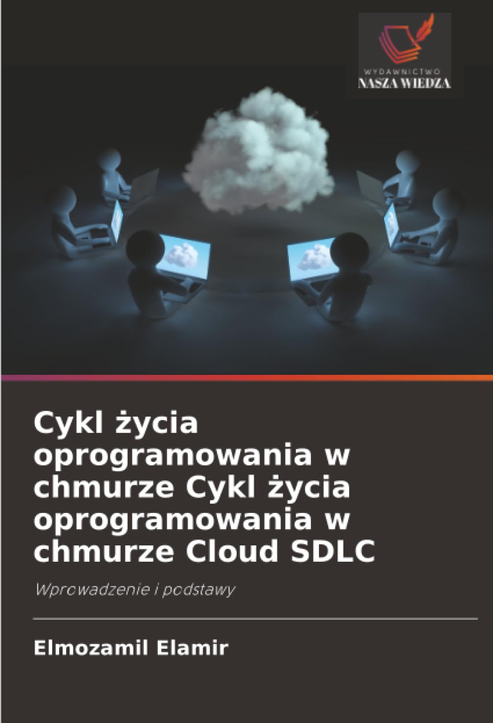 Cykl ¿ycia oprogramowania w chmurze Cykl ¿ycia oprogramowania w chmurze Cloud SDLC: Wprowadzenie i podstawy