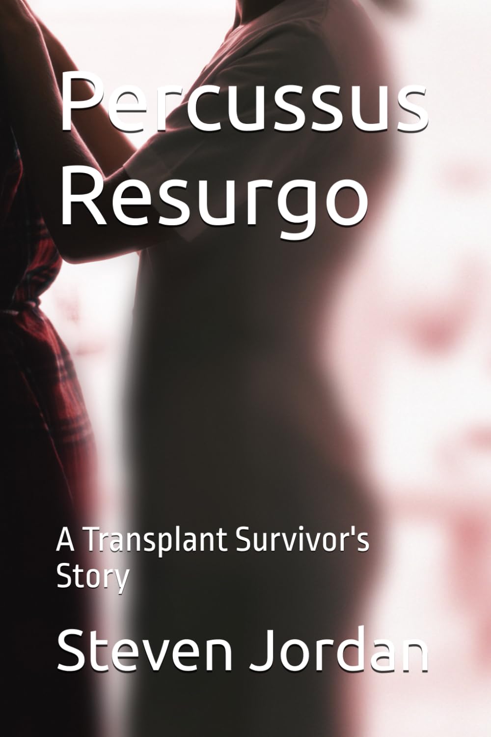 Percussus Resurgo: A Transplant Survivor's Story