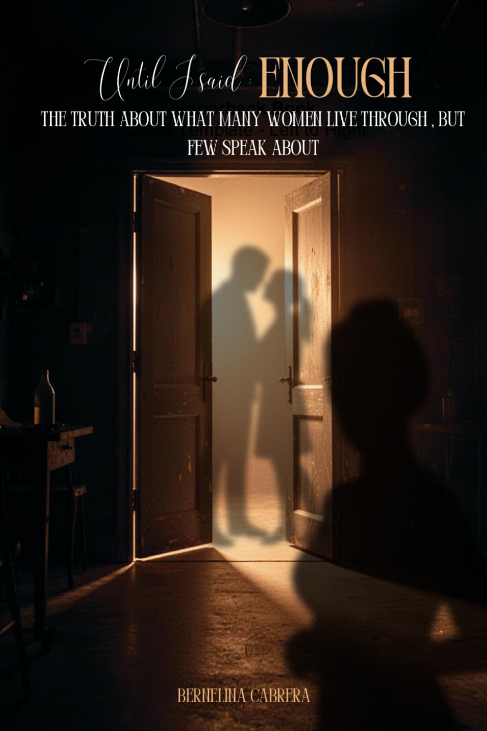 Until I Said Enough: The truth about what many women live through but few dare to tell