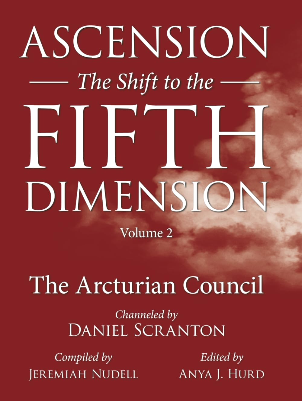 Ascension: The Shift to the Fifth Dimension, Volume 2: The Arcturian Council