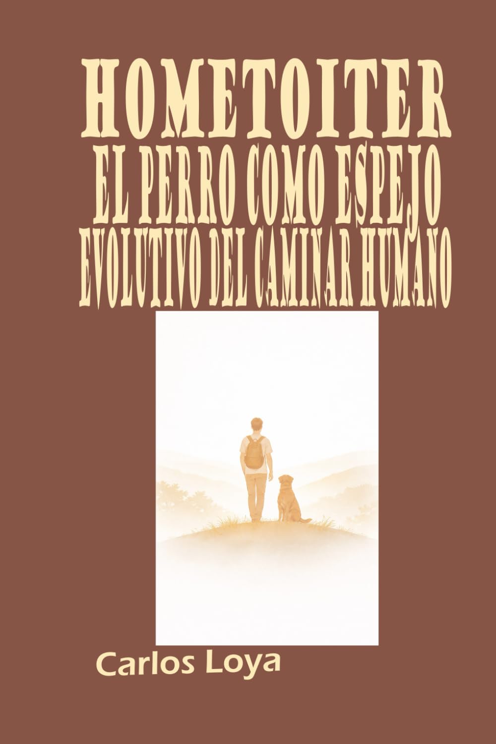 HOMETOITER. EL PERRO COMO ESPEJO EVOLUTIVO DEL CAMINAR HUMANO