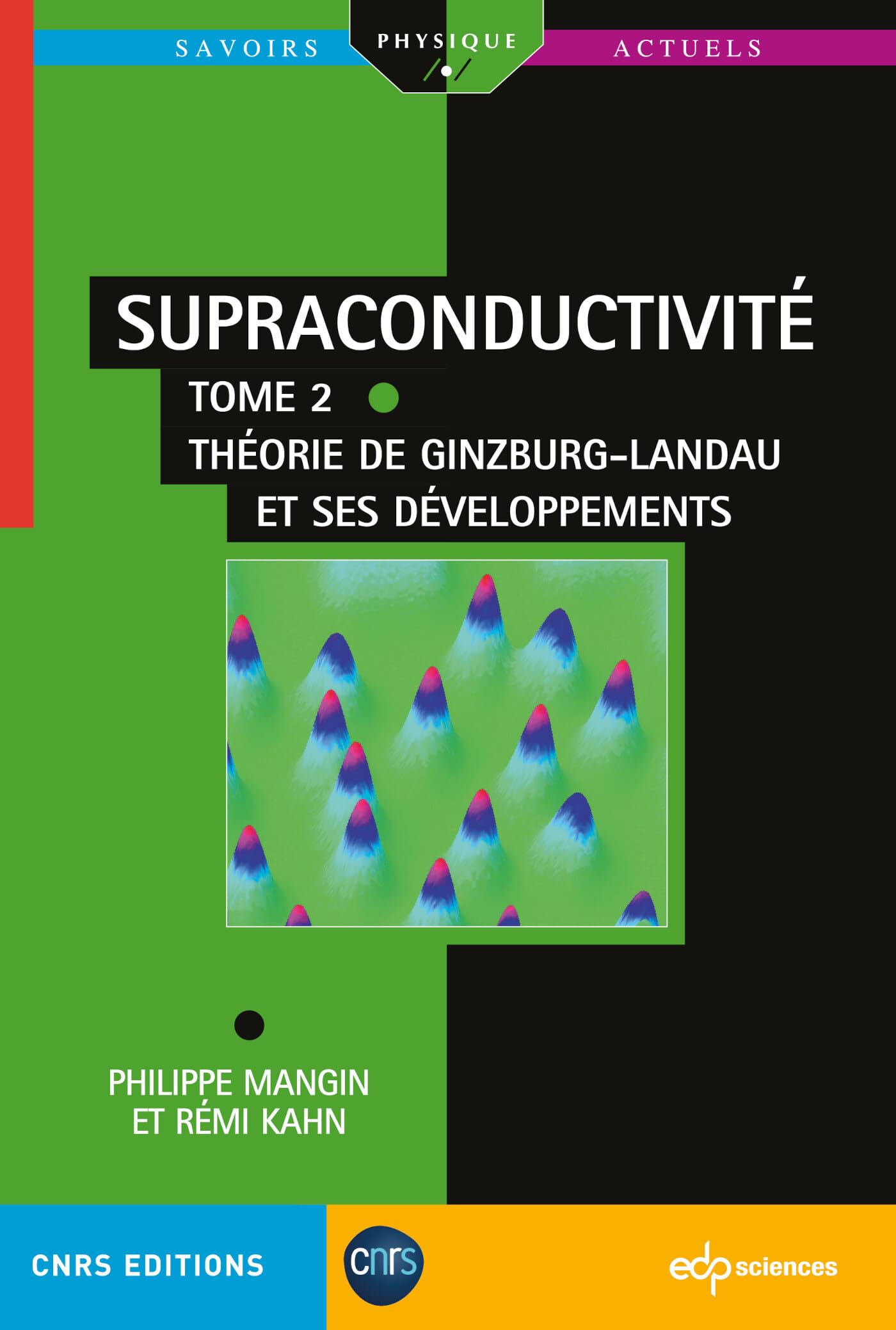 Supraconductivité Tome 2: Théorie de Ginzburg-Landau et ses développements