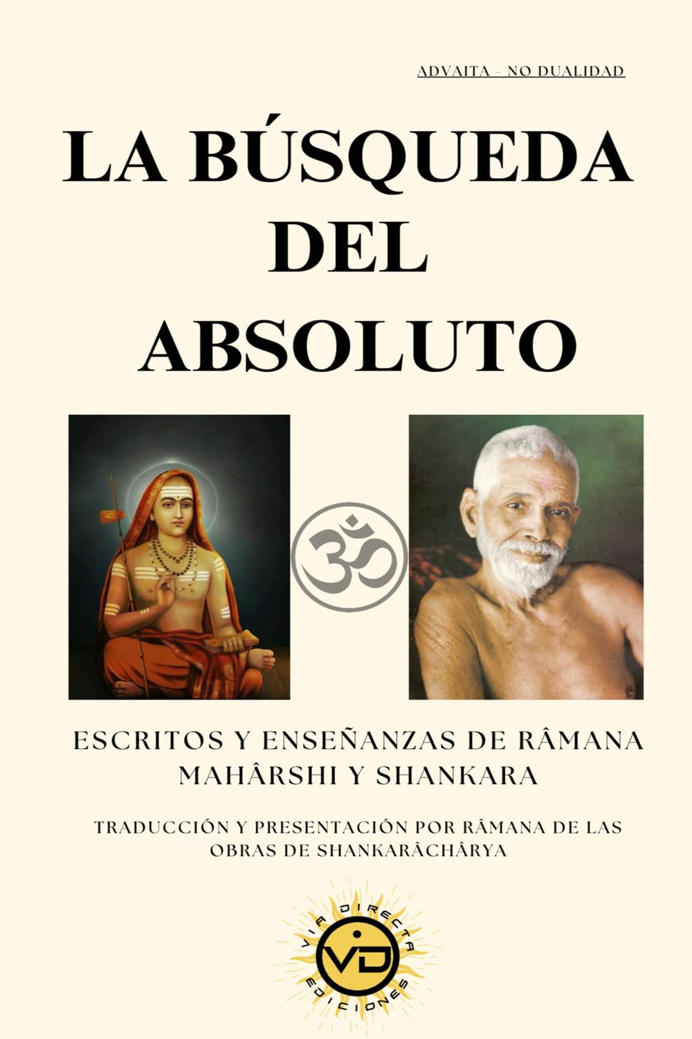 LA BÚSQUEDA DEL ABSOLUTO: ESCRITOS Y ENSEÑANZAS DE RÂMANA MAHÂRSHI Y SHANKARA