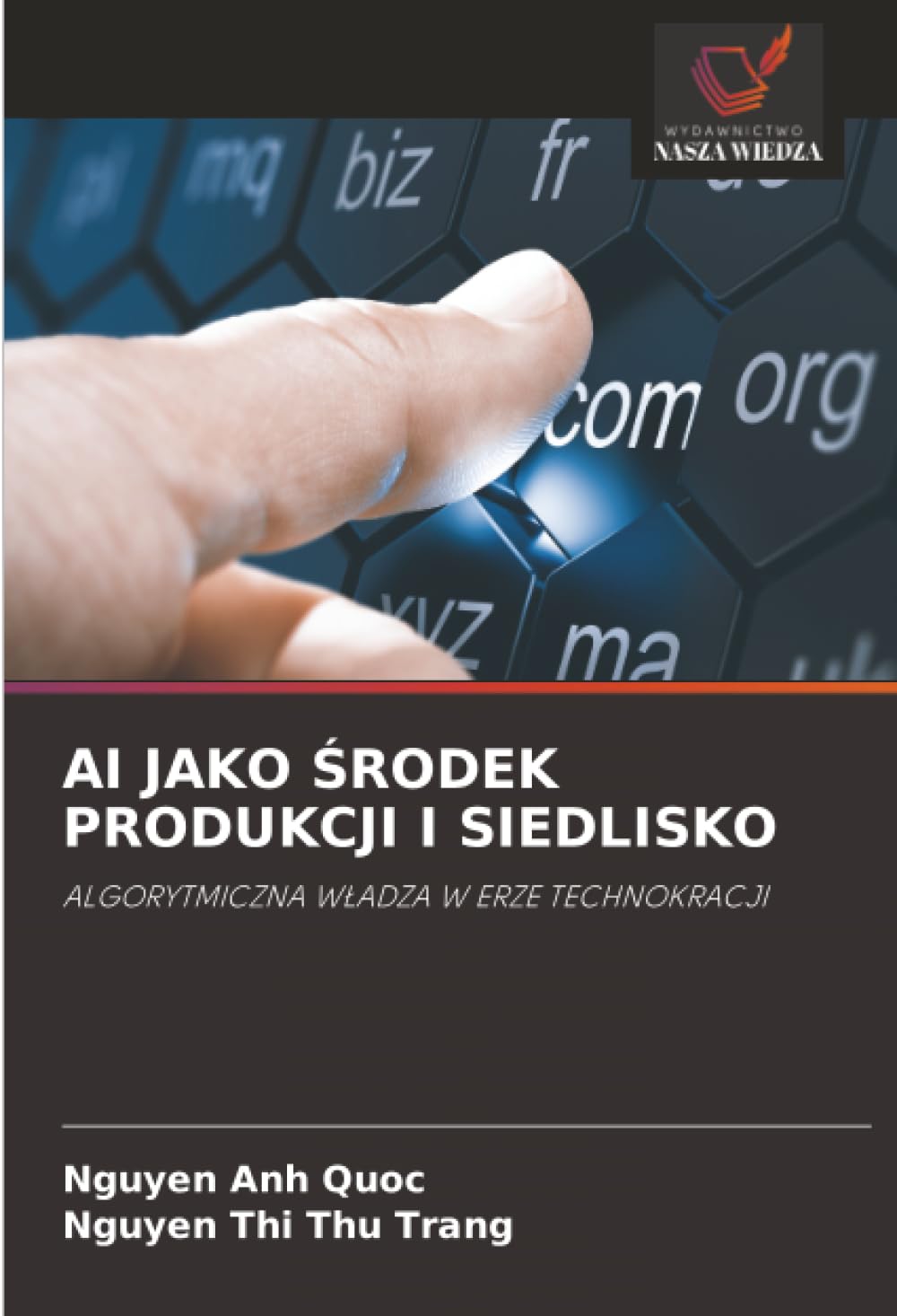 AI JAKO ¿RODEK PRODUKCJI I SIEDLISKO: ALGORYTMICZNA W¿ADZA W ERZE TECHNOKRACJI