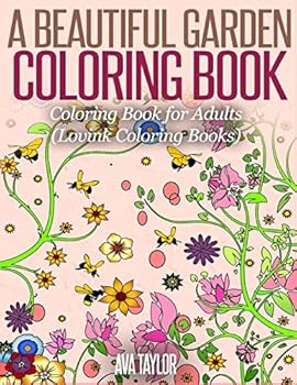 Paperback A Beautiful Garden Coloring Book: Coloring Book for Adults (Lovink Coloring Books) Book