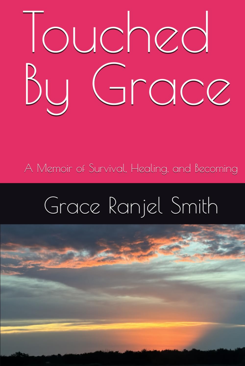 Touched By Grace: A Memoir of Survival, Healing, and Becoming
