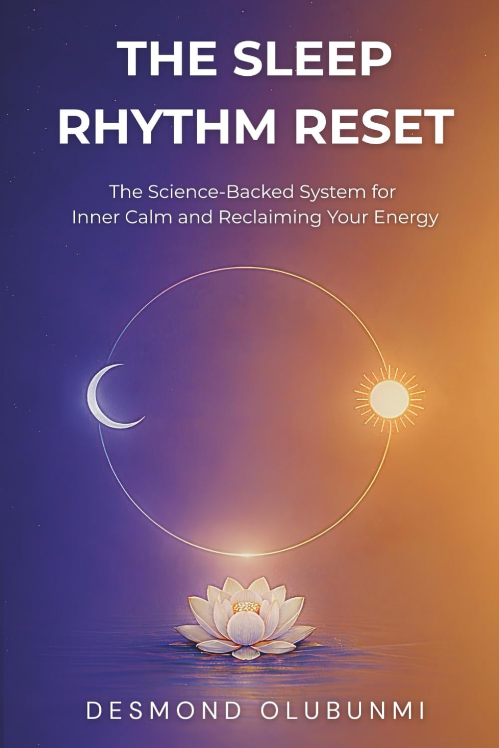 The Sleep Rhythm Reset: The Science-Backed System for Inner Calm and Reclaiming Your Energy