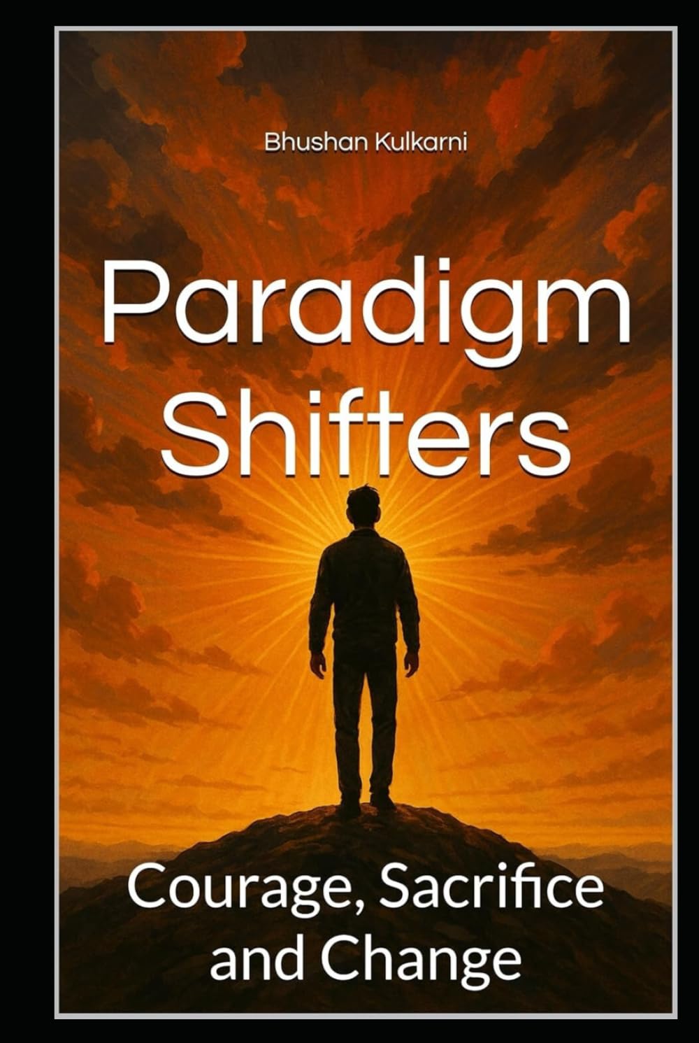 Paradigm Shifters: Courage, Sacrifice and Change (History, Mythology, Biography - Timeless Wisdom Series)