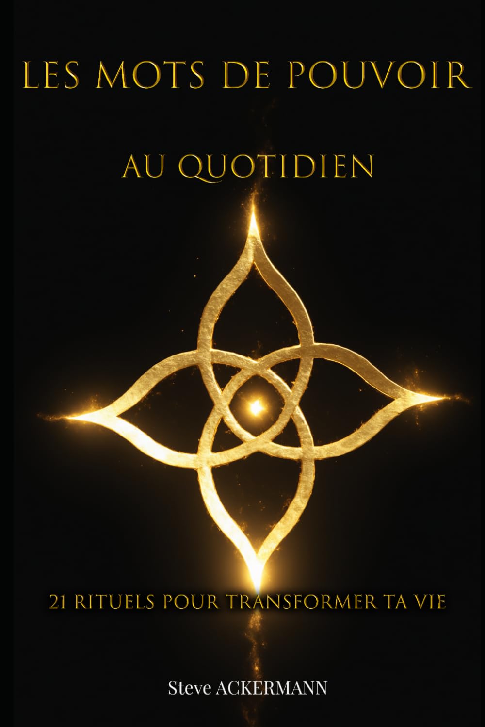 Les Mots de pouvoir au quotidien: 21 rituels pour transformer ta vie grâce à la magie du verbe: 6 (Les Clés de la Haute Magie)