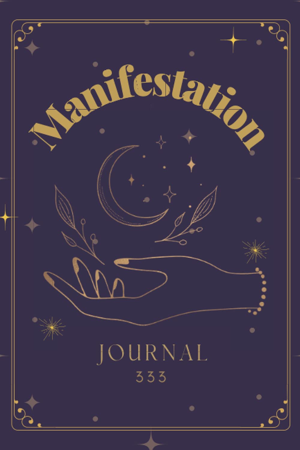 Manifestation Journal: Law of Attraction Exercise Book, 333 Scripting, Affirmations, Mood and Habit Trackers, Vision Board, Gratitude Journaling and ... to Help You Manifest Your Dream Life.