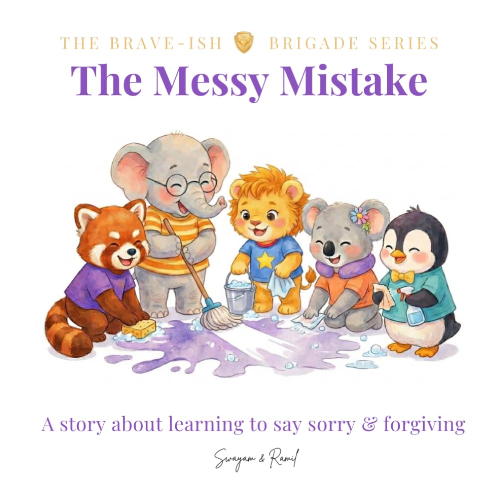 The Messy Mistake: A Kids Story About Friendship, Emotions & Learning to Say Sorry (The Brave-ish Brigade Series)