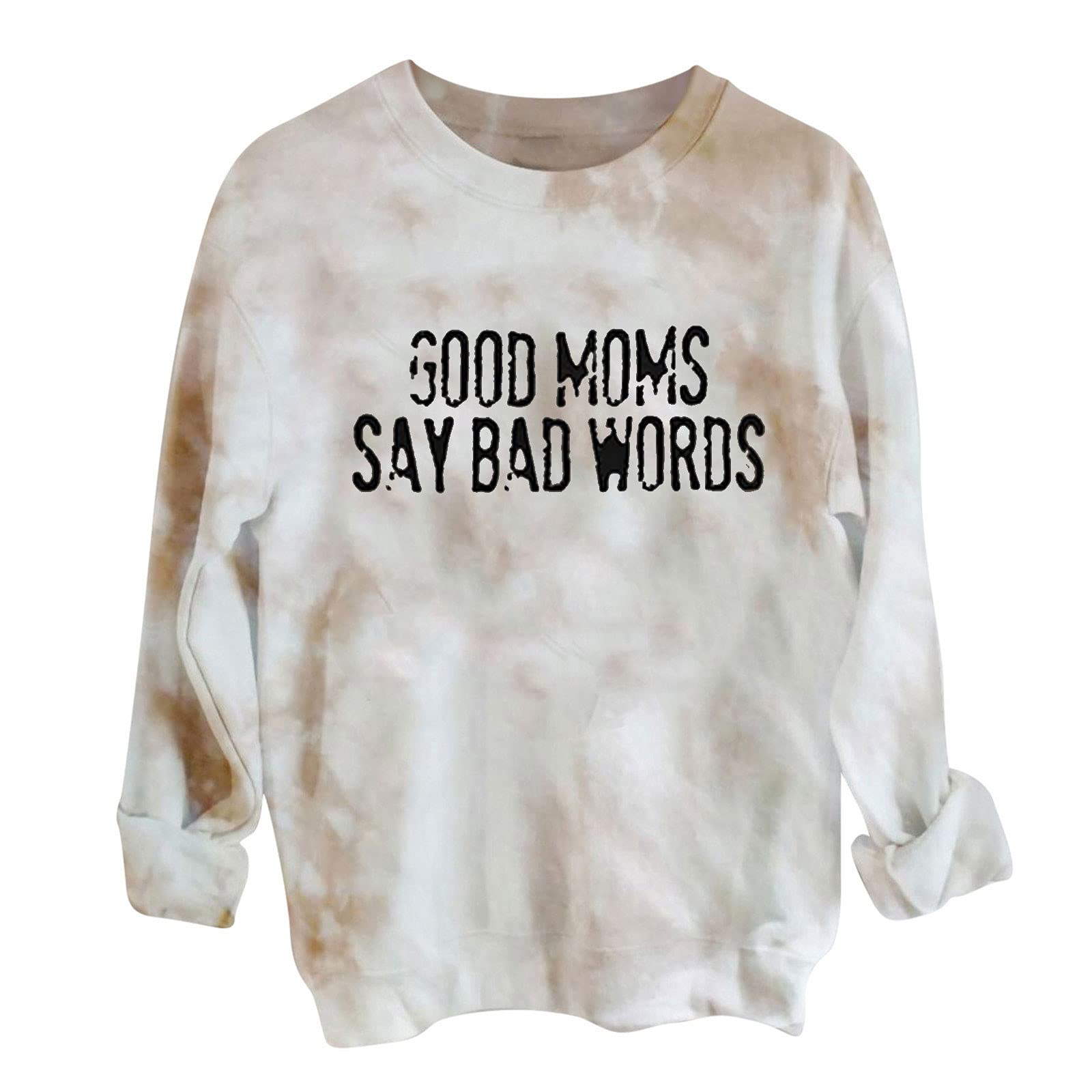 T Shirts for Women UK,Long Sleeve T Shirt Tops Loose Women Casual Tops Crewneck Blouse Shirt Fashion Women Top Tie Dye Sweatshirt Pullover Mama Classy Until Good Moms Say Bad Words Letter Print