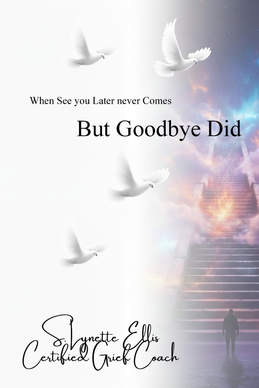 When "See You Later" Never Came: But Goodbye Did