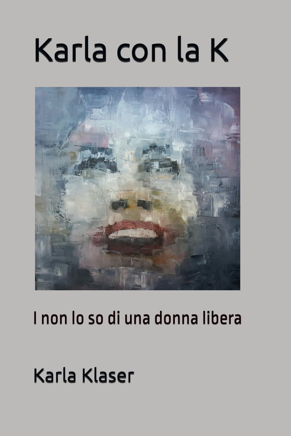 Karla con la K: I non lo so di una donna libera