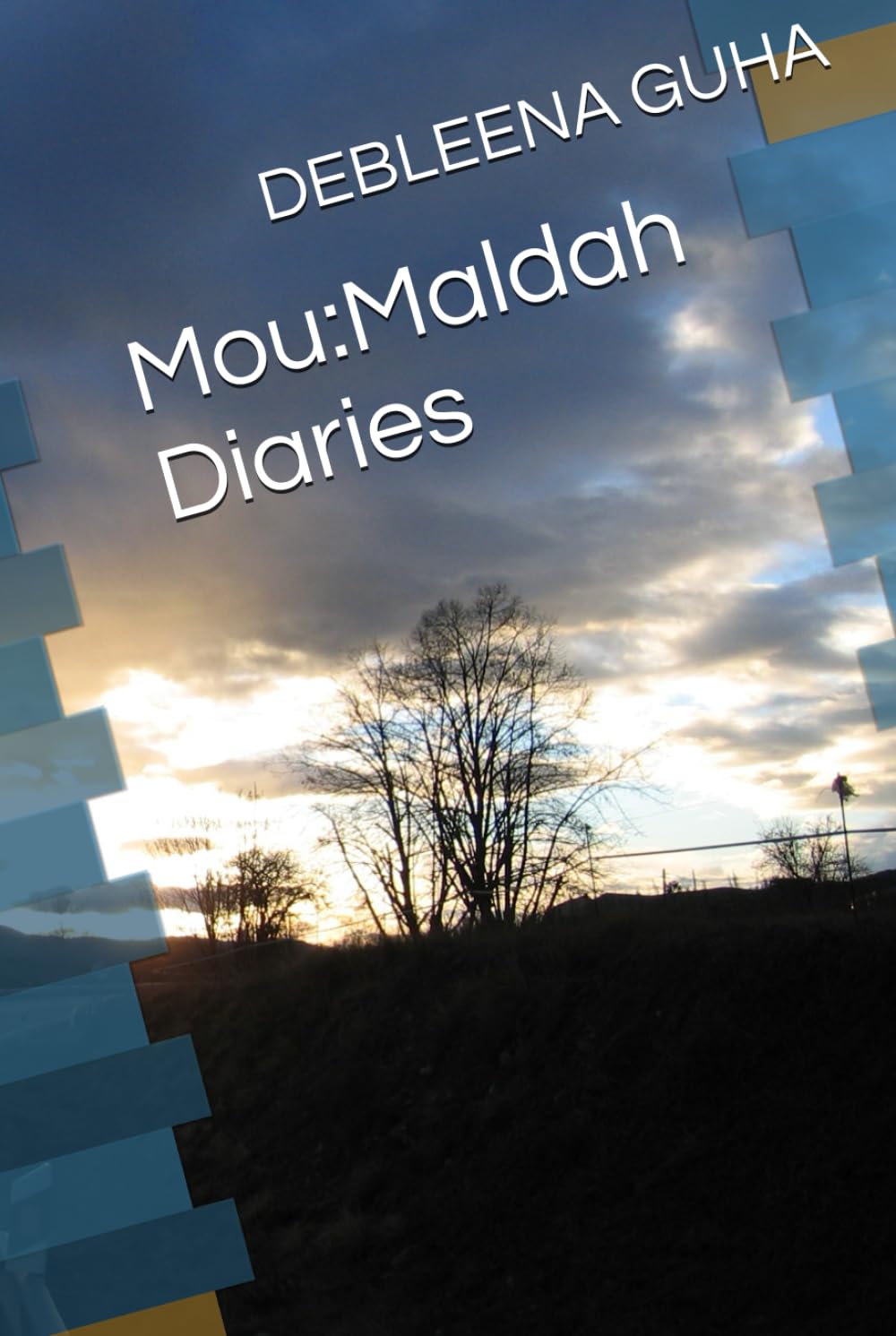 Mou:Maldah Diaries (A collection of Debleena Guha stories)