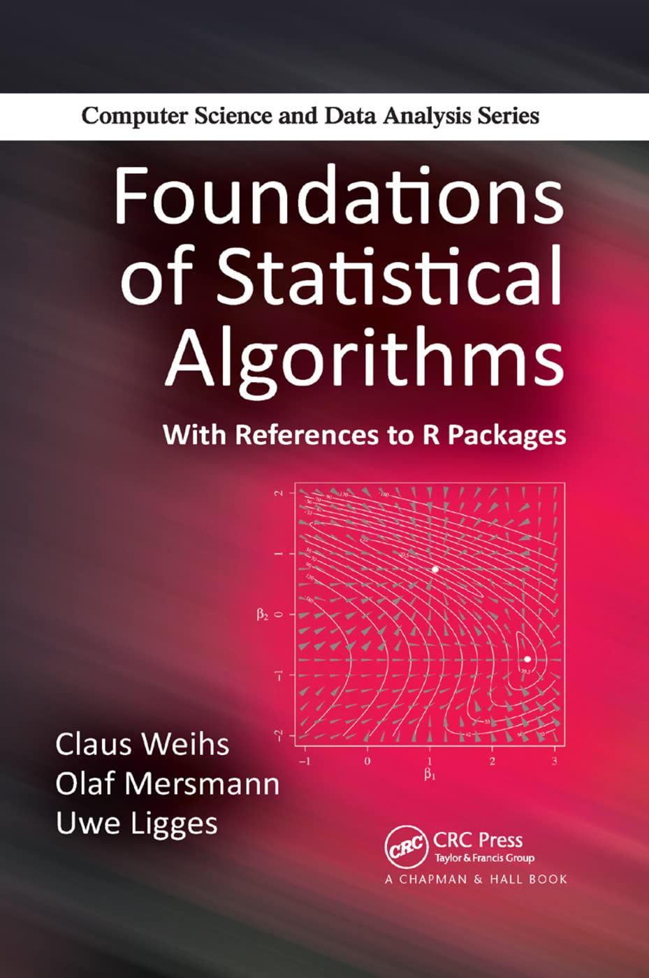 Foundations of Statistical Algorithms: With References to R Packages (Chapman & Hall/CRC Computer Science & Data Analysis)