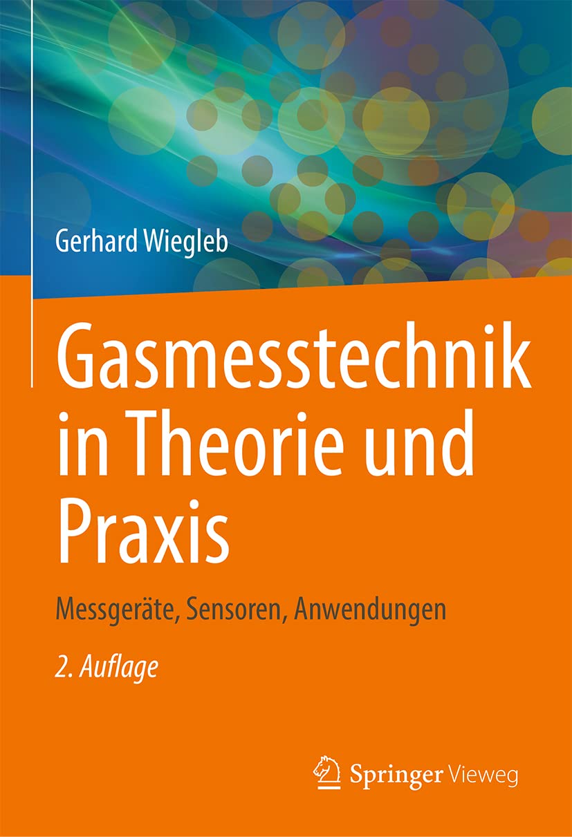 Gasmesstechnik in Theorie Und Praxis: Messgeräte, Sensoren, Anwendungen: Messgeräte, Sensoren, Anwendungen