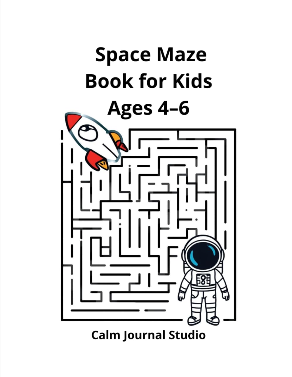 Space Maze Book for Kids Ages 4–6: Fun and Easy Space Mazes for Kids