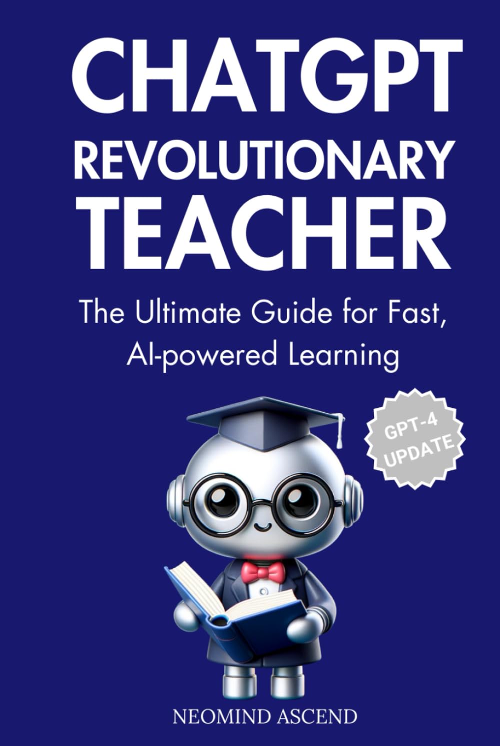 ChatGPT Revolutionary Teacher: The Ultimate Guide for Fast, AI-Powered ...