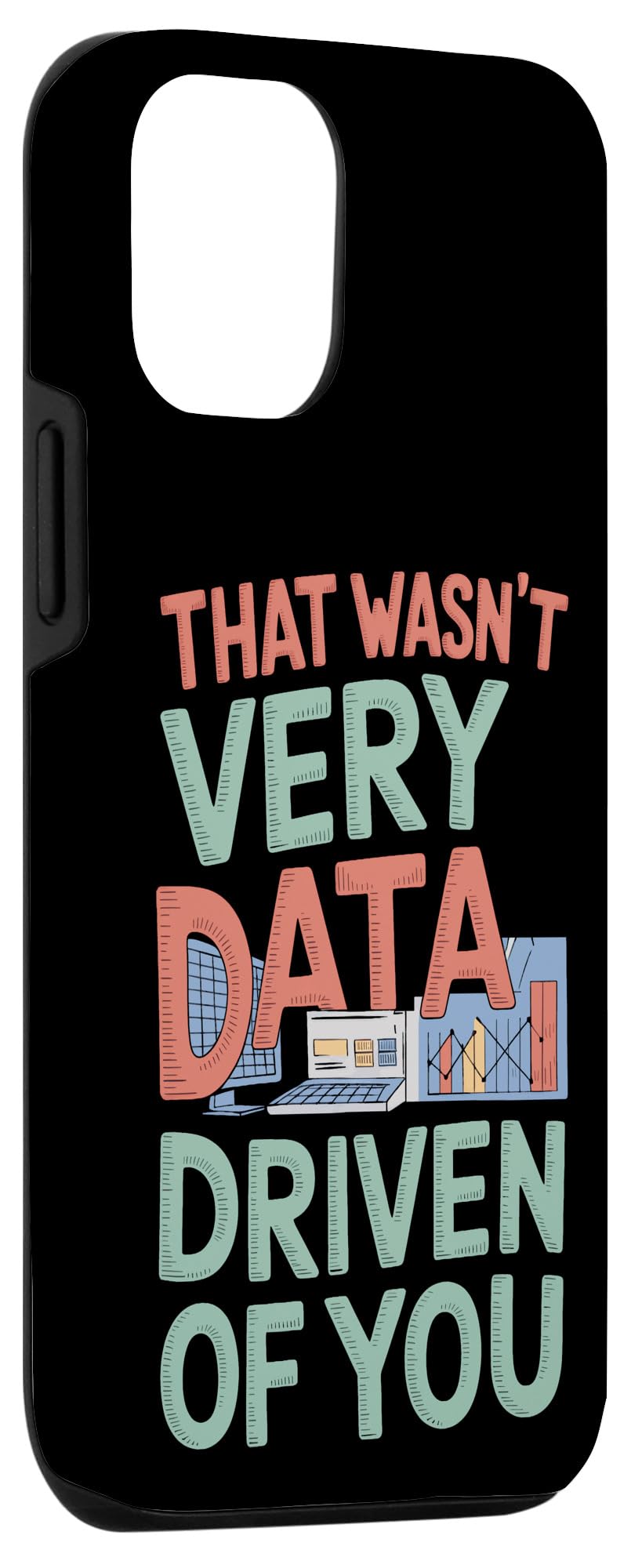 iPhone 12/12 Pro That Wasn't Very Data Driven Of You Analytics Data Analytics Case - Image 3