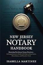 New Jersey Notary Handbook: Mastering New Jersey Notary Practices—A Comprehensive Guide with Up-to-Date Laws, Procedures, and Practice Tests
