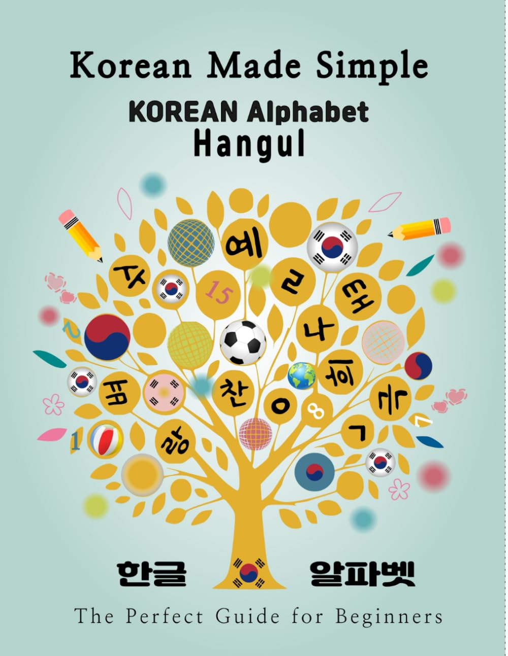 Korean Made Simple: A Beginner’s Guide to Korean Writing: (Korean Alphabet Hangul)