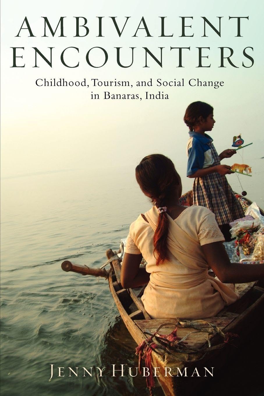 Buy Ambivalent Encounters: Childhood, Tourism, and Social Change in Banaras, India (Rutgers Series in Childhood Studies) — BookShops.in
