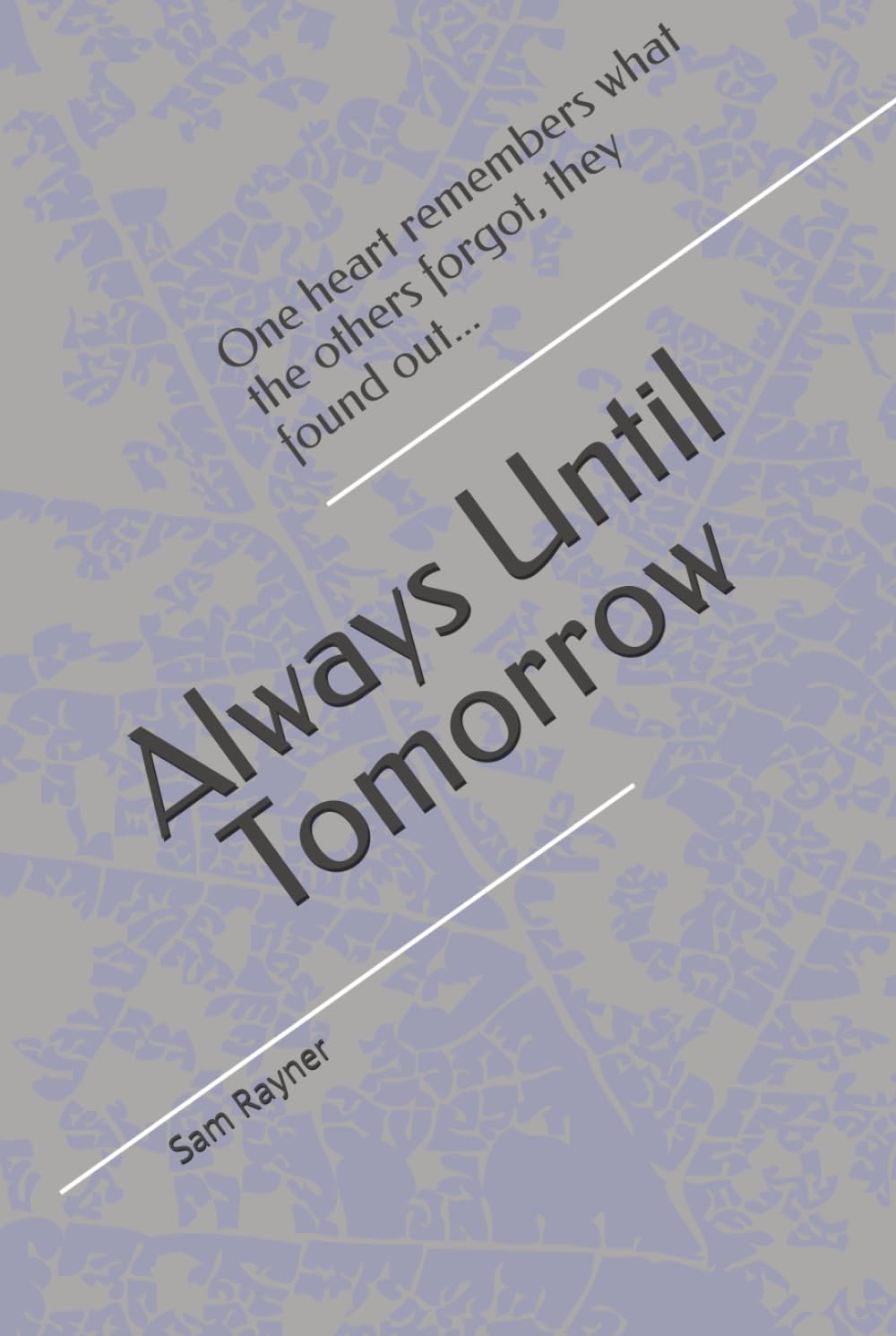 Always Until Tomorrow: One heart remembers what the others forgot, they found out...